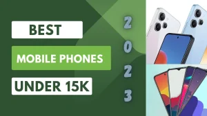 Best mobile phones under 15k